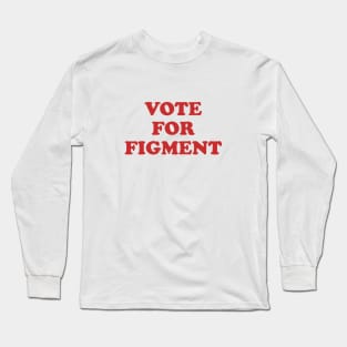 VOTE FOR FIGMENT Long Sleeve T-Shirt